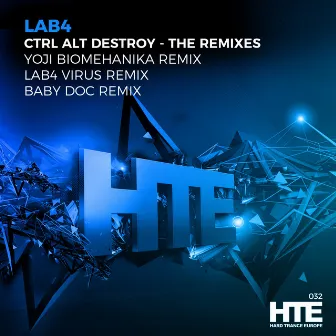 CTRL ALT DESTROY (The Remixes) by Lab4