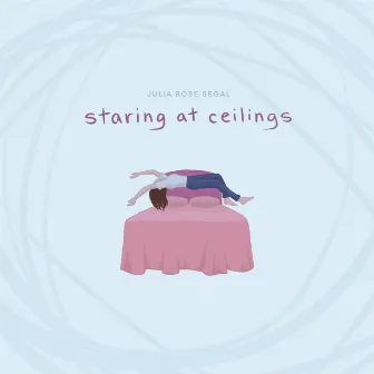 Staring at Ceilings by Julia Rose Segal