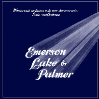 Welcome Back My Friends to the Show That Never Ends - Ladies and Gentlemen by Emerson, Lake & Palmer