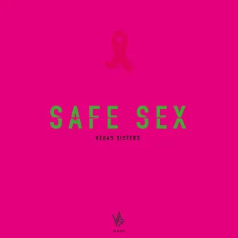 Safe Sex by Vegas Sisters