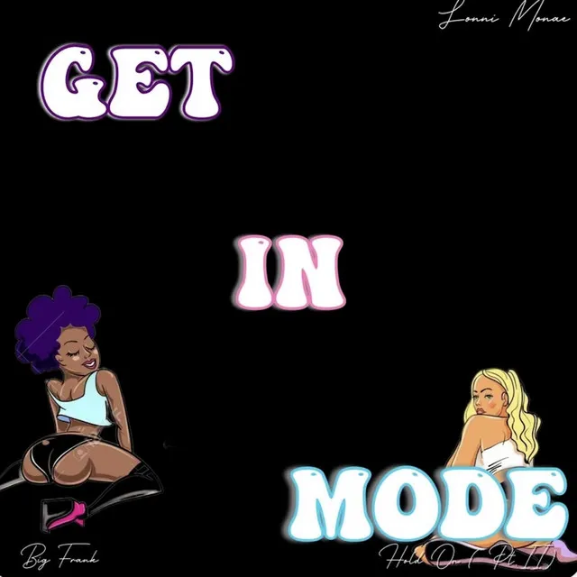 Get In Mode (Hold On Pt.II) (feat. Big Frank)