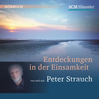 Entdeckungen in der Einsamkeit (von und mit Peter Strauch) by Peter Strauch