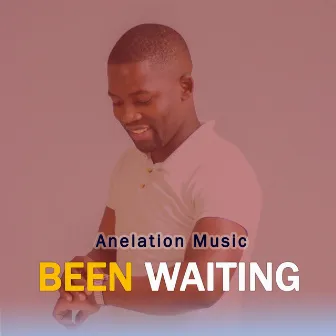 BEEN WAITING by Anelation Music