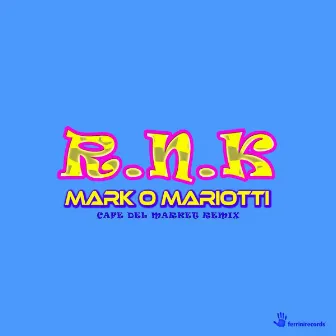 R.N.K (Café Del Market Remix) by Mark 'O' Mariotti