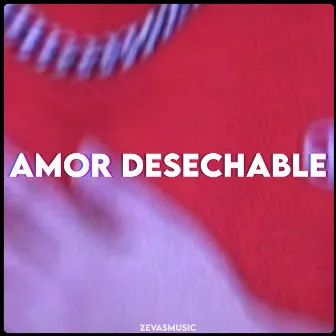 Amor Desechable by ZevasMusic