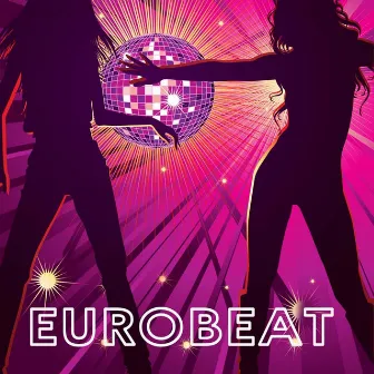 Eurobeat Ultra Power Dance Hits (Eurodance, High Energy, Parapara, Eurodisco, Super Freestyle Music) by Eurobeat