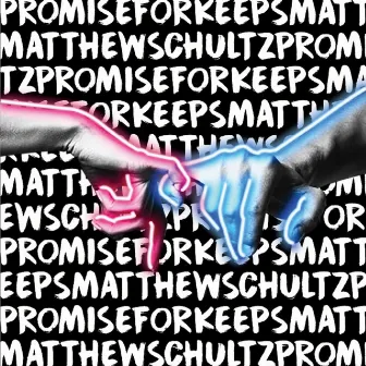 Promise For Keeps by Matthew Schultz