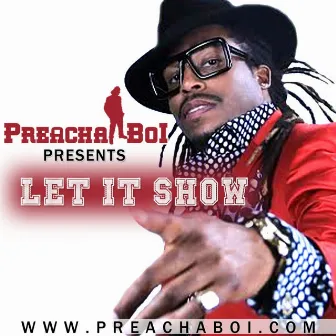 Let It Show by Preacha Boi