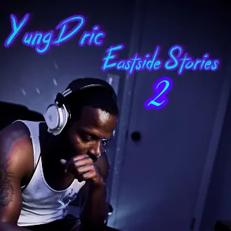 Eastside Stories 2 by Yung Dric