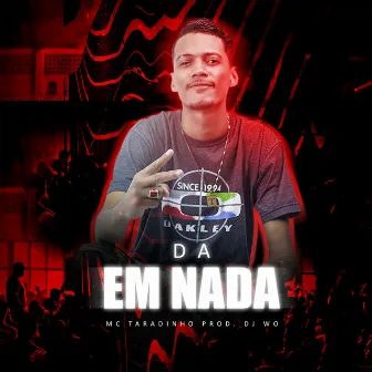 Da em Nada by Mc Taradinho