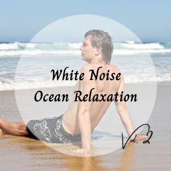 White Noise Ocean Relaxation Vol. 2 by White Noise