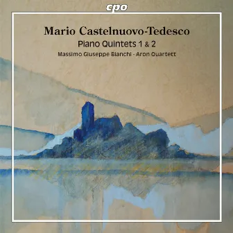 Castelnuovo-Tedesco: Piano Quintets Nos. 1 & 2 by Aron Quartet