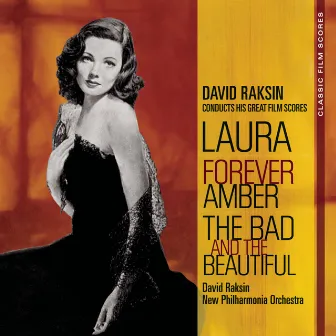 Classic Film Scores: Laura/Forever Amber/The Bad and the Beautiful by David Raksin