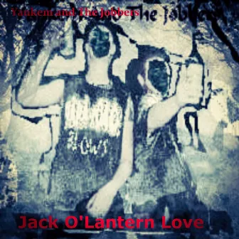 Jack O'Lantern Love by Yankem and the Jobbers