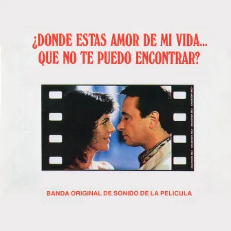 ¿Dónde estás amor de mi vida que no te puedo encontrar? (Banda Sonora Original de Sonido de la Pelicula) by Pocho Lapouble