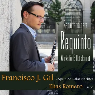 Repertorio Para Requinto (Works for E-Flat Clarinet) by Francisco José Gil