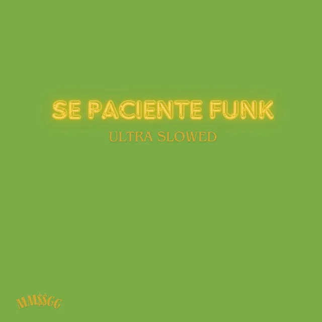 Sé Paciente Funk - Ultra Slowed