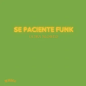 Sé Paciente Funk (Ultra Slowed) by Mm$$gG