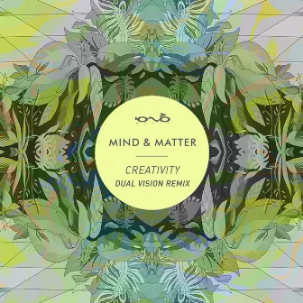 Creativity (Dual Vision Remix) by Mind & Matter