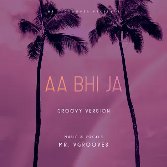 AA BHI JA by Mr. Vgrooves