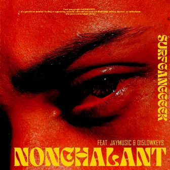 NONCHALANT by SURFGANGGEEK