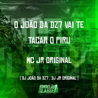 O João da Dz7 Vai Te Tacar o Piru by MC JR ORIGINAL