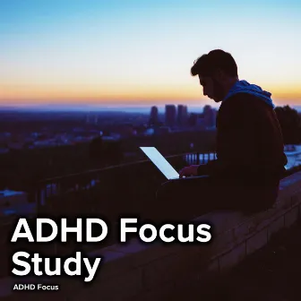 ADHD Focus Study by ADHD Focus