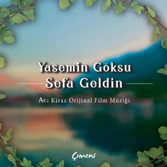 Sefa Geldin (Acı Kiraz Orijinal Film Müziği) by Yasemin Göksu