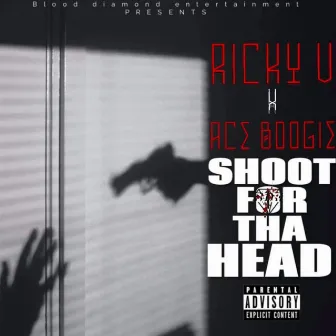 Shoot For Tha Head by Ricky V