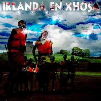 Irlanda En Xhosa by Adam Cruz