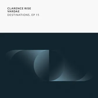 Destinations. EP 15 by Clarence Rise