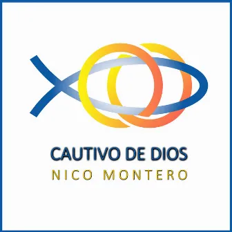 Cautivo de Dios by Nico Montero