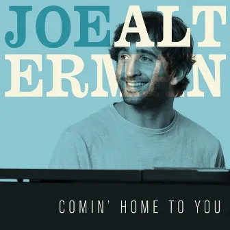 Comin' Home to You by Joe Alterman