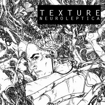 NEUROLEPTICA by Texture