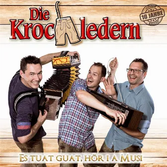 Es tuat guat, hör i a Musi - 10 Jahre by Die Krochledern