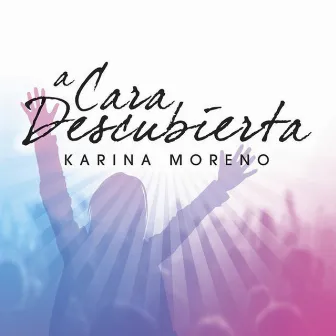 A Cara Descubierta by Karina Moreno