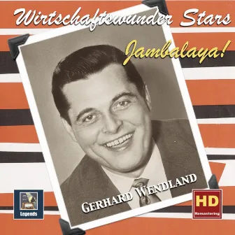 Wirtschaftswunder-Stars: Jambalaya – Gerhard Wendland (Remastered 2018) by Gerhard Wendland