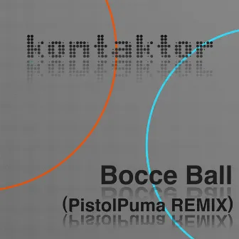 Bocce Ball (Pistolpuma Remix) by kontaktor