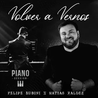 Volver A Vernos (Piano Session) by Felipe Rubini