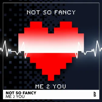 Me 2 You by Not So Fancy