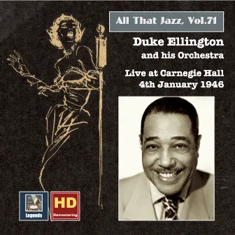 All That Jazz, Vol. 71: Duke Ellington Live at Carnegie Hall, January 4, 1946 (Remastered 2016) by Duke Ellington & His Famous Orchestra