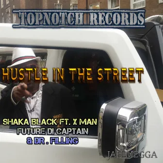 Hustle in the Street (feat. X Man, Future Di Captain & Dr. Filling) - Single by Shaka Black