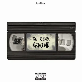 Be Kind, Rewind by Kaleb The Great