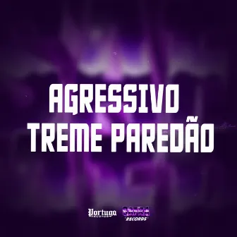 AGRESSIVO TREME PAREDÃO by DJ Cachos SP