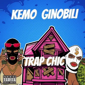 Trap Chic by Kemo Ginobili