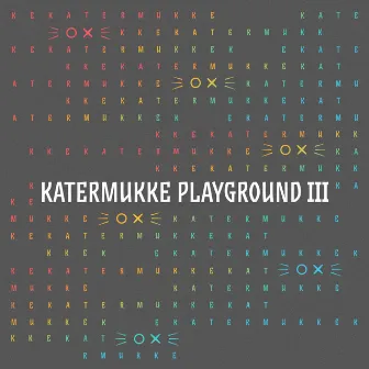 Katermukke Playground III by Dirty Doering