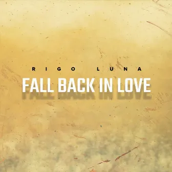 Fall Back in Love by Rigo Luna