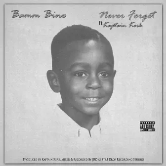 Never Forget by Bamm Bino