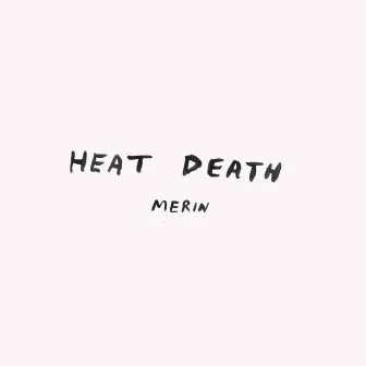 Heat Death by Merin