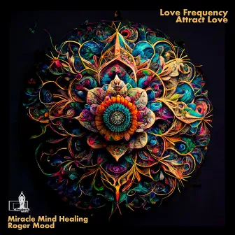 Love Frequency Attract Love by Miracle Mind Healing